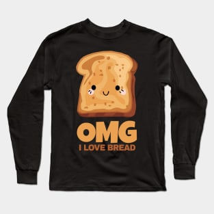 OMG I Love Bread Long Sleeve T-Shirt